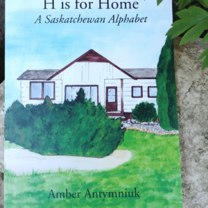 Children's Alphabet Book - Saskatoon Author - H is For Home